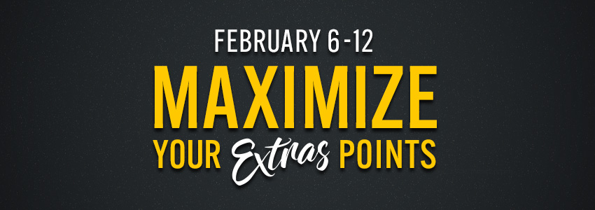 Maximize your EXTRAS points February 6-12 image